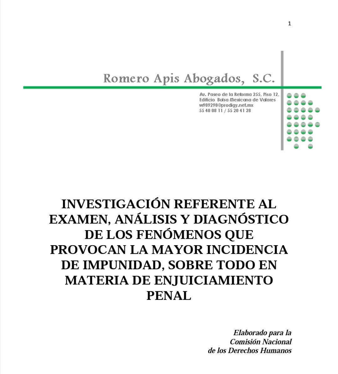 INVESTIGACIÓN REFERENTE AL EXAMEN, ANÁLISIS Y DIAGNÓSTICO DE LOS FENÓMENOS QUE PROVOCAN LA MAYOR INCIDENCIA DE IMPUNIDAD, SOBRE TODO EN MATERIA DE ENJUICIAMIENTO PENAL