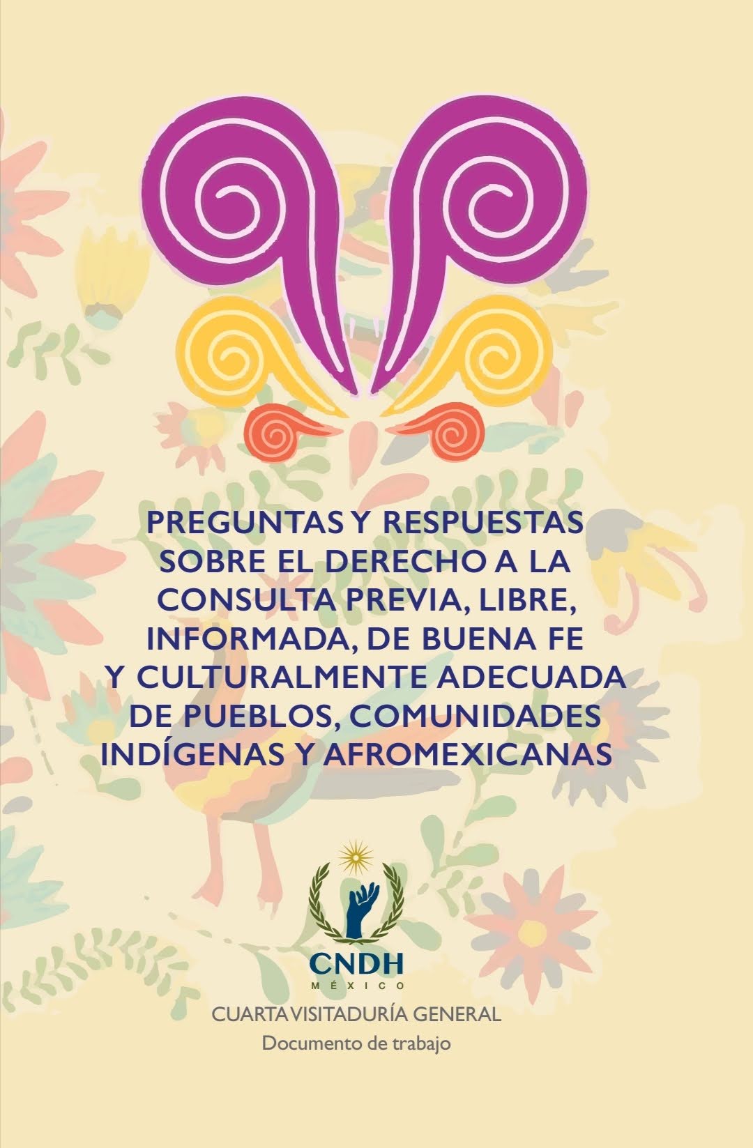 PREGUNTAS Y RESPUESTAS SOBRE EL DERECHO A LA CONSULTA PREVIA, LIBRE, INFORMADA, DE BUENA FE Y CULTURALMENTE ADECUADA DE PUEBLOS, COMUNIDADES INDÍGENAS Y AFROMEXICANAS