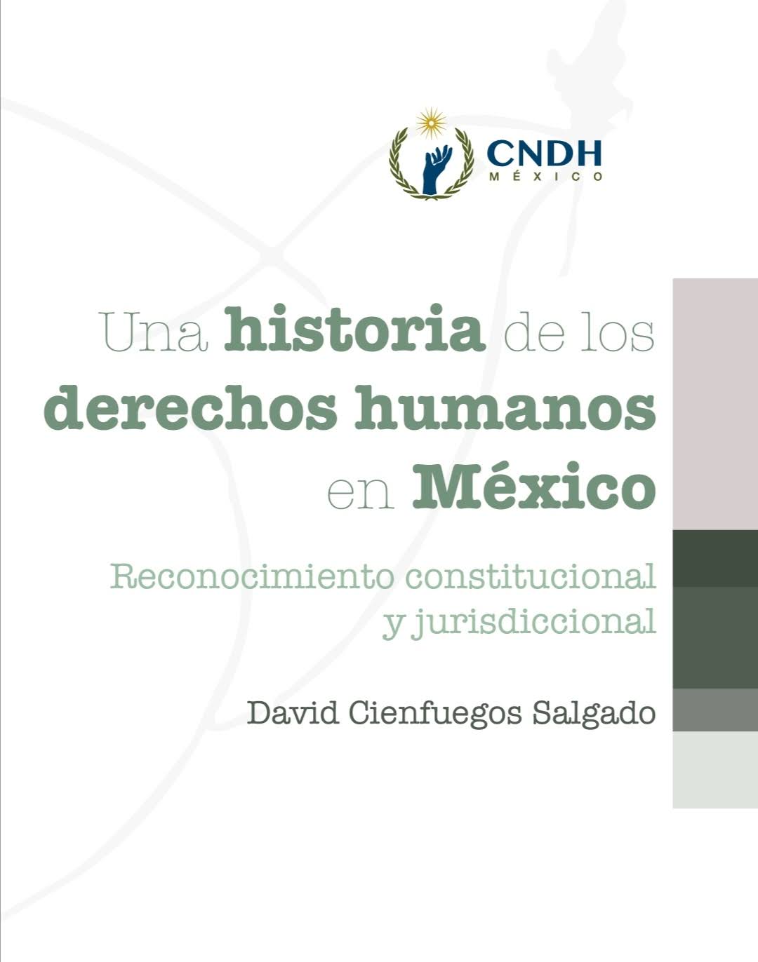 Una historia de los derechos humanos en México. Reconocimiento constitucional y jurisdiccional