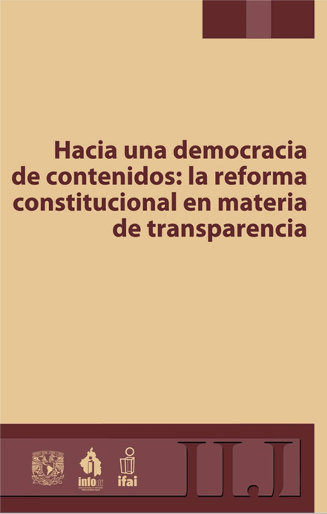 HACIA UNA DEMOCRACIA DE CONTENIDOS: LA REFORMA CONSTITUCIONAL EN MATERIA DE TRANSPARENCIA