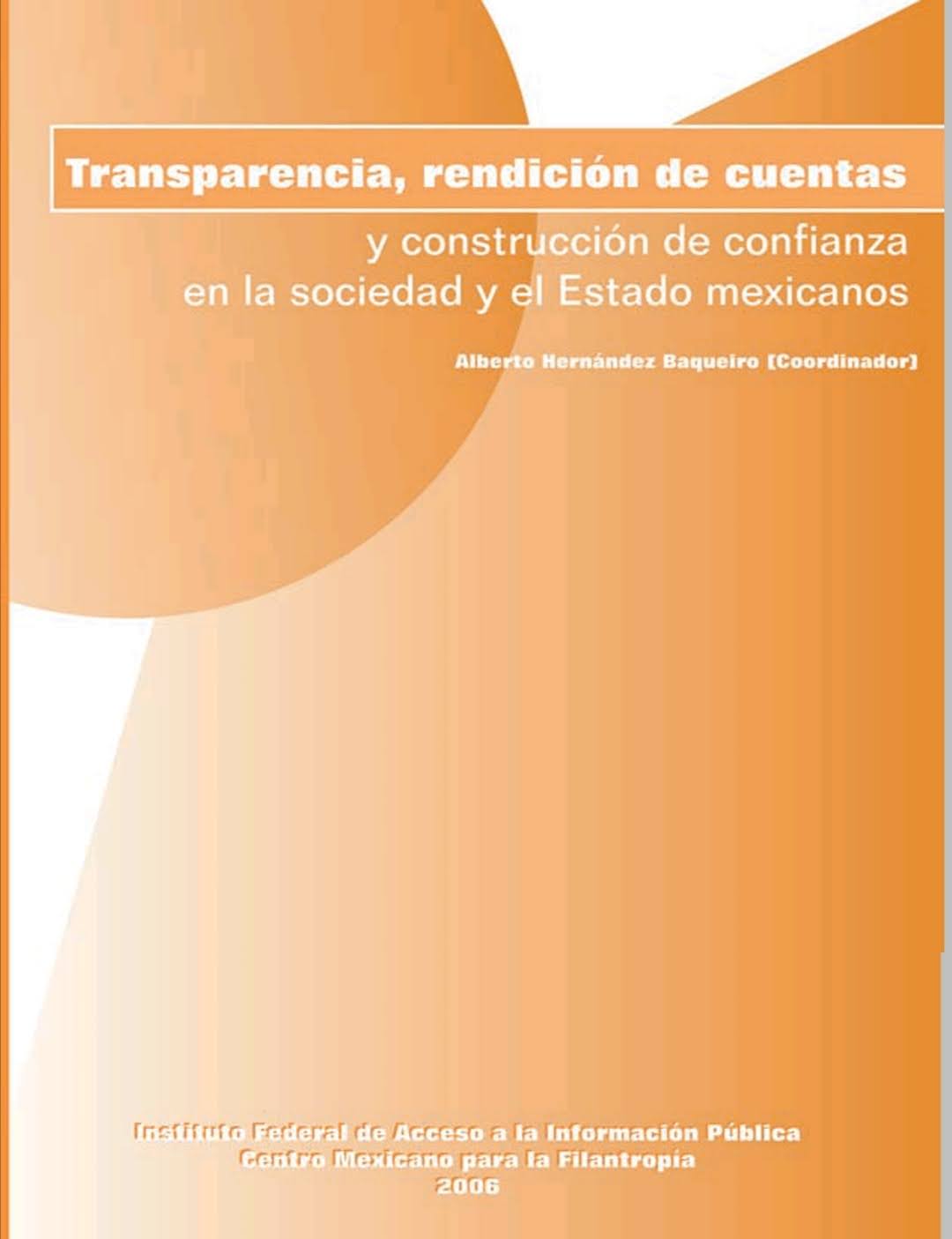 Transparencia, rendición de cuentas Transparencia y construcción de confianza en la sociedad y el Estado mexicanos.
