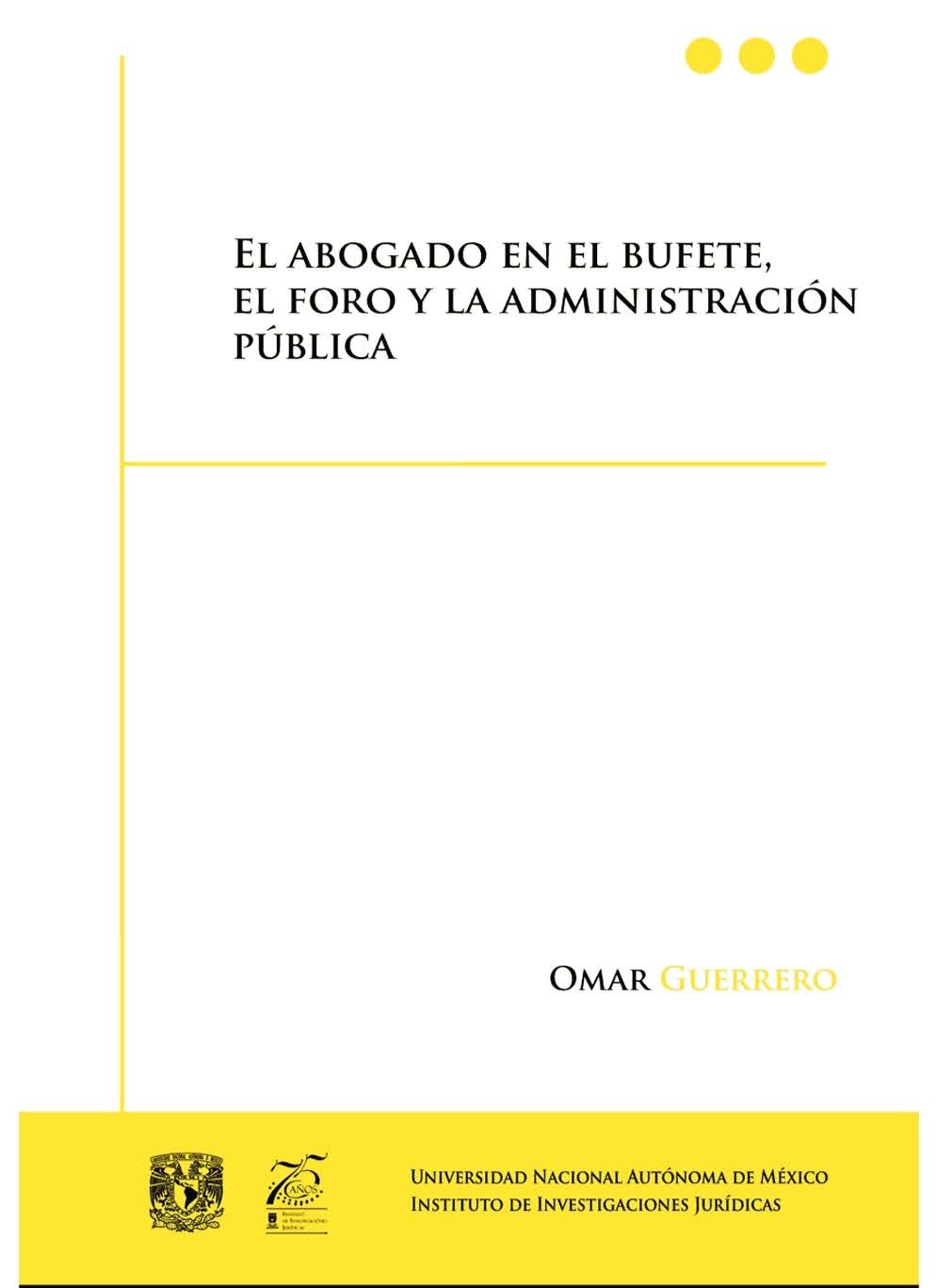 EL ABOGADO EN EL BUFETE, EL FORO Y LA ADMINISTRACIÓN PÚBLICA