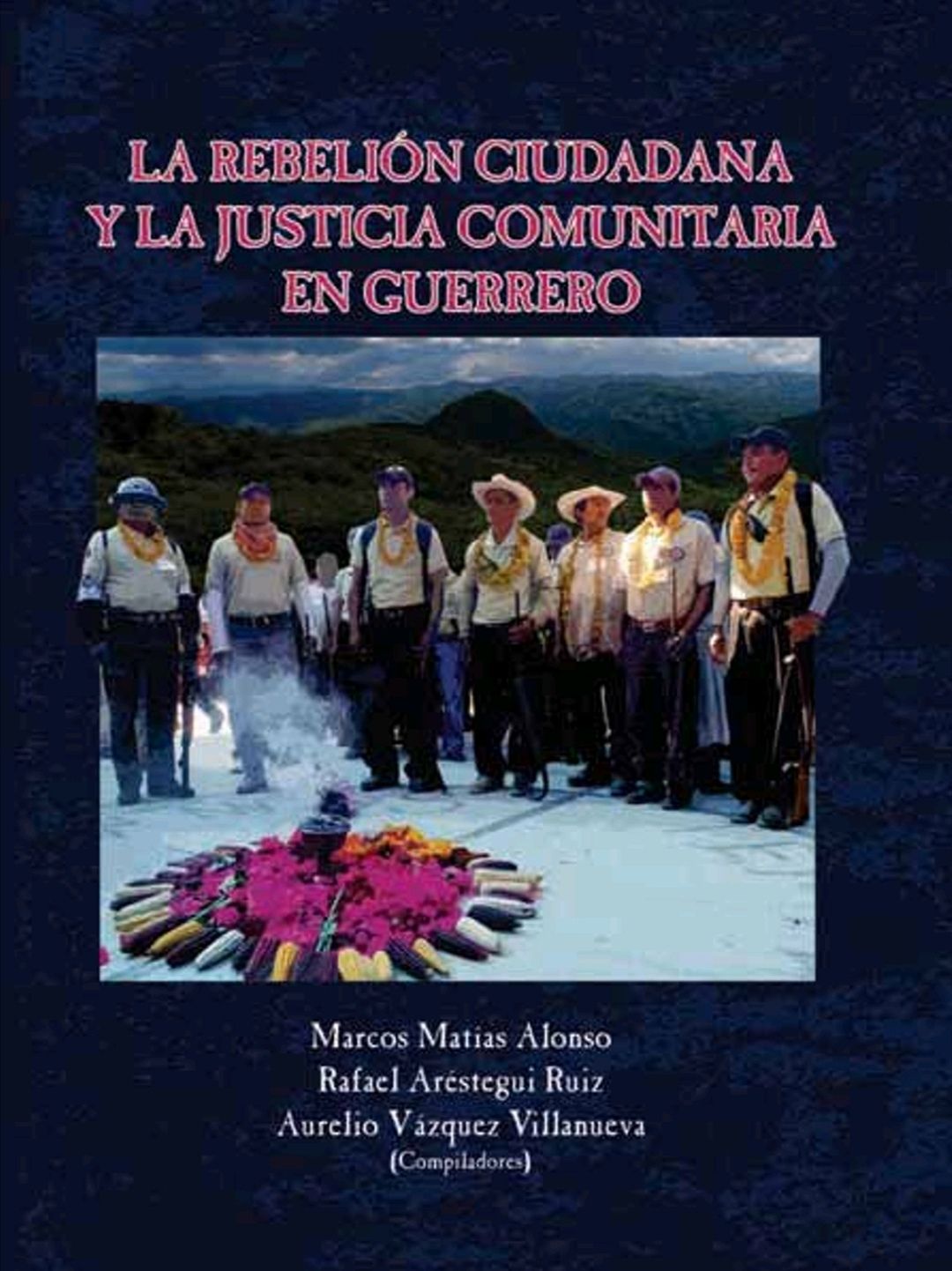 LA REBELIÓN CIUDADANA Y LA JUSTICIA COMUNITARIA EN GUERRERO