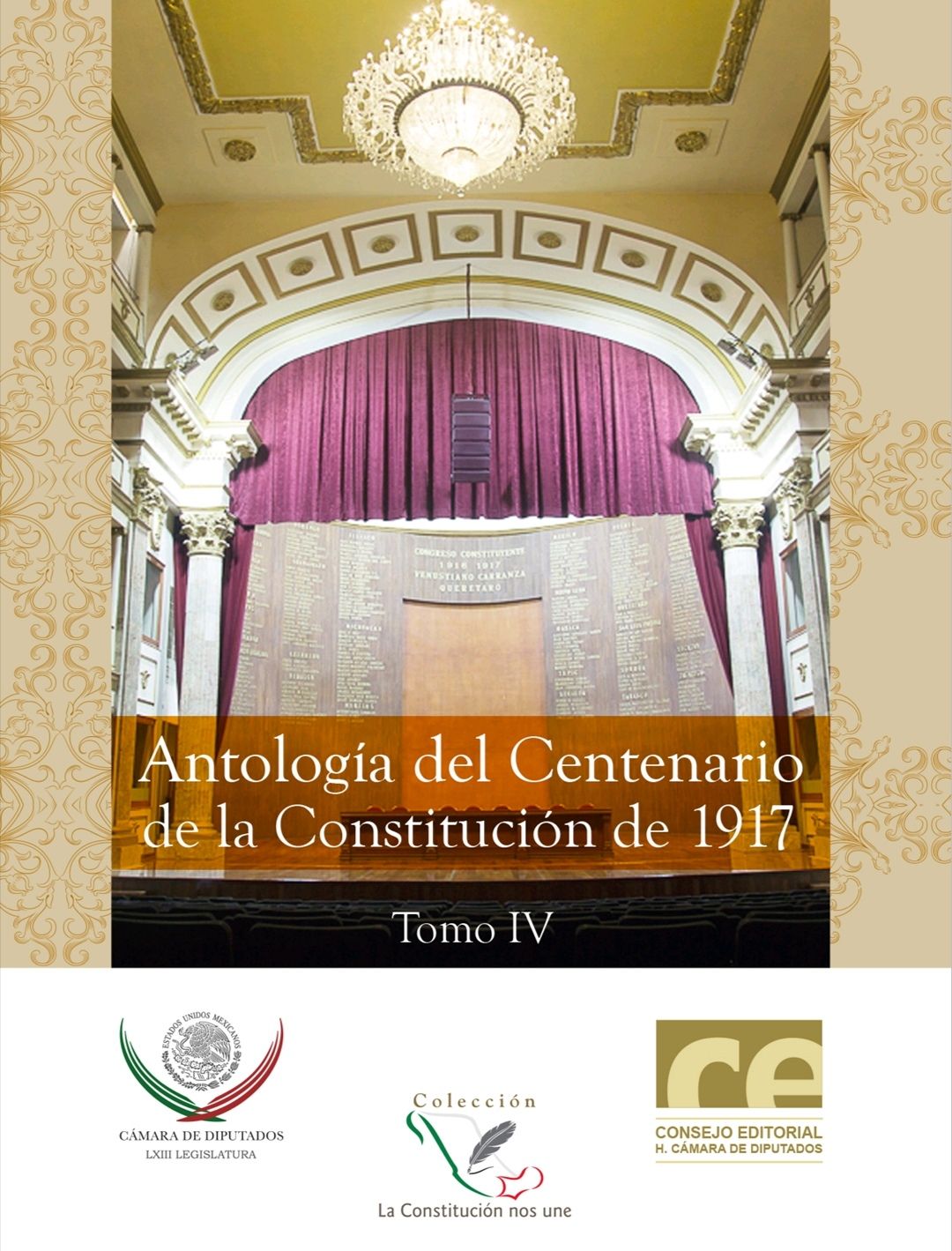 ANTOLOGÍA DEL CENTENARIO DE LA CONSTITUCIÓN DE 1917 TOMO IV