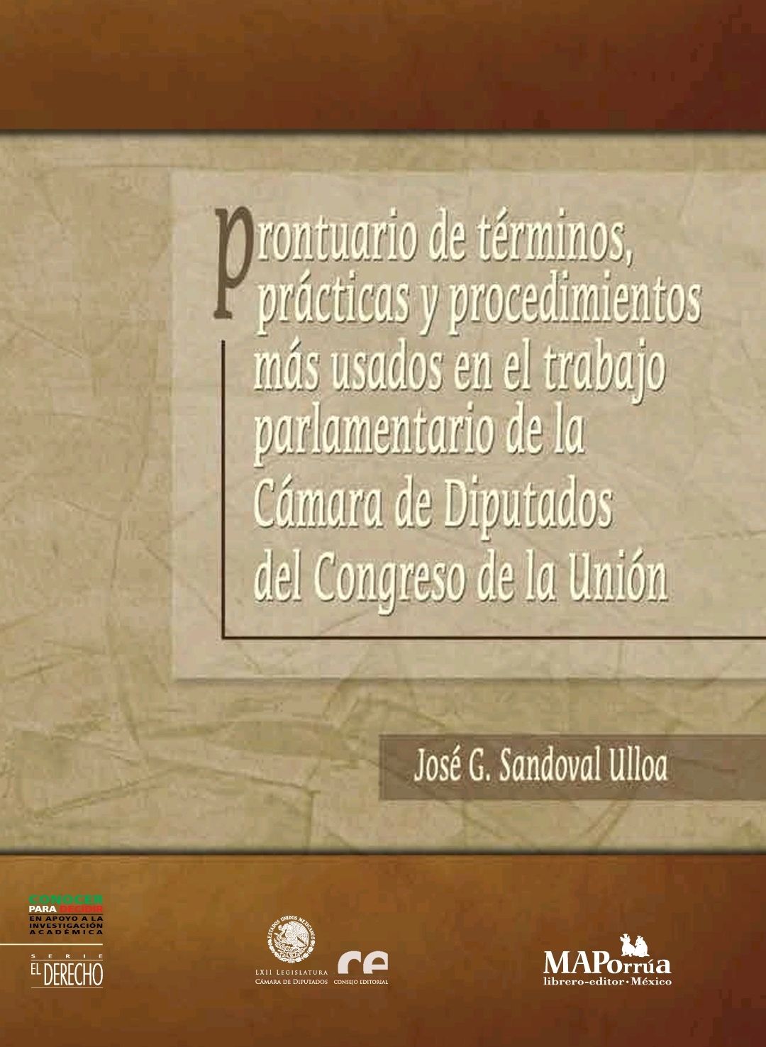 PRONTUARIO DE TÉRMINOS, PRÁCTICAS Y PROCEDIMIENTOS MÁS USADOS EN EL TRABAJO PARLAMENTARIO DE LA CÁMARA DE DIPUTADOS DEL CONGRESO DE LA UNIÓN