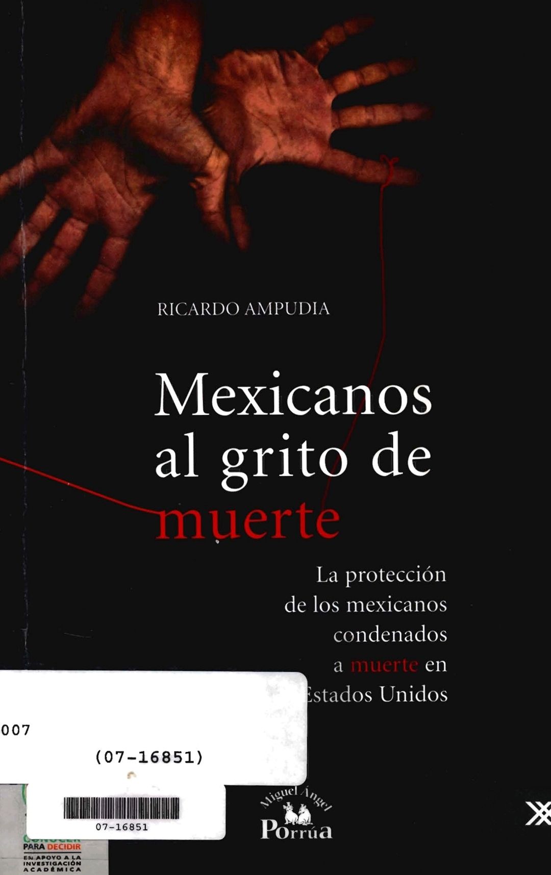 MEXICANOS AL GRITO DE MUERTE, LA PROTECCION DE LOS MEXICANOS CONDENADOS A MUERTE EN ESTADOS UNIDOS